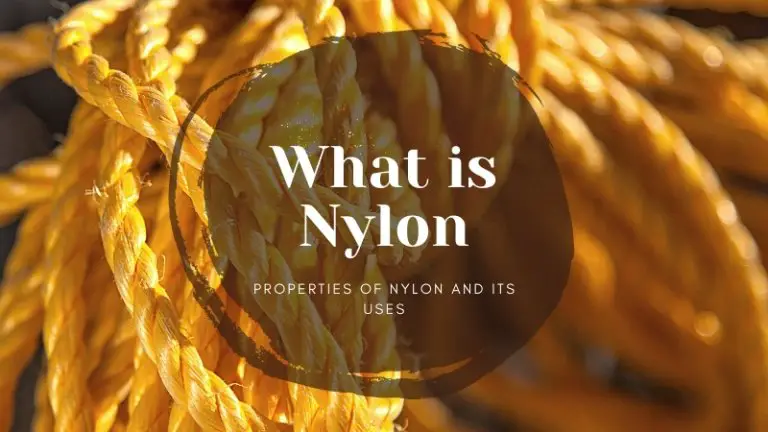 What is Nylon – Properties of Nylon and Its Uses