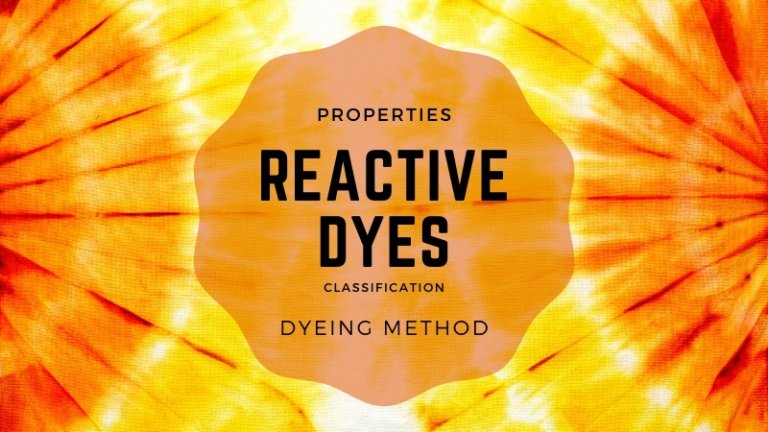 Reactive Dyes – Classification | Properties | Dyeing Method