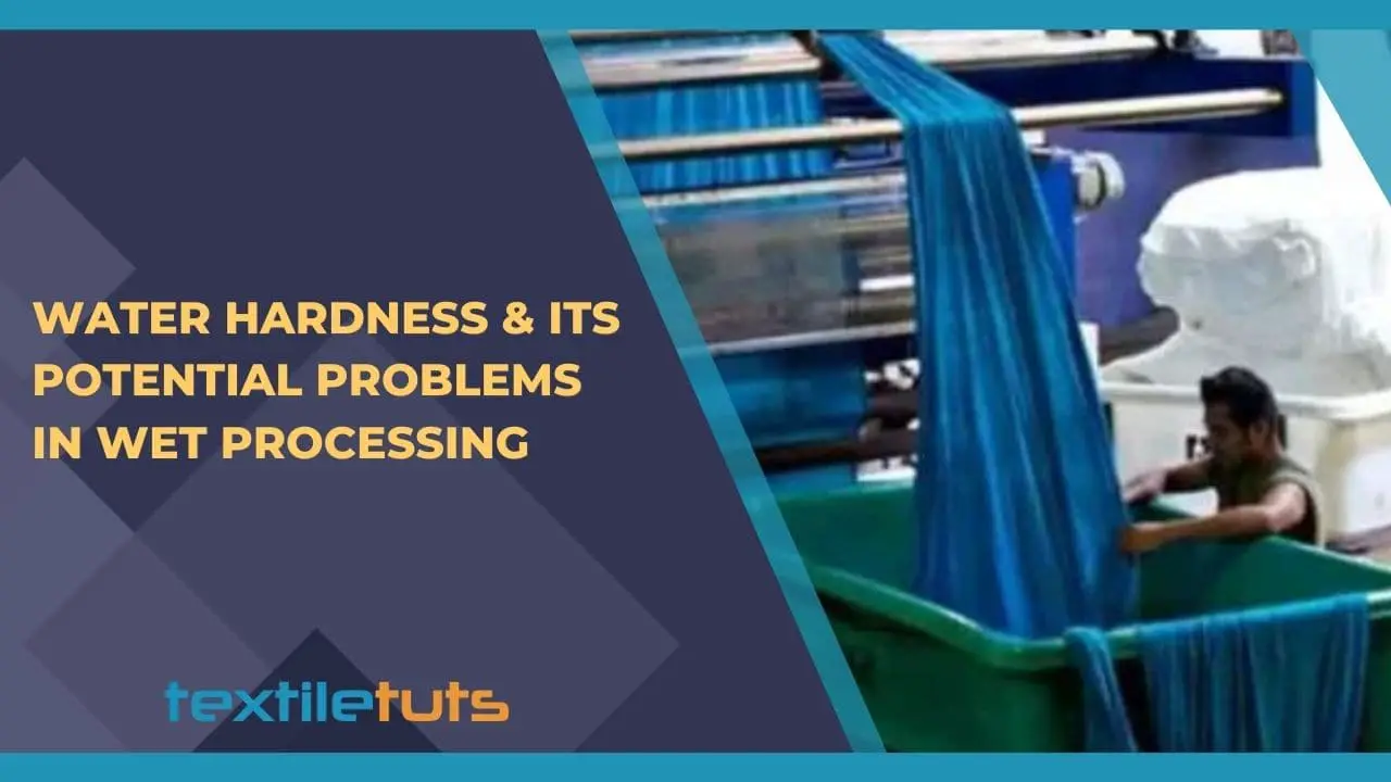 Water Hardness & Its Potential Problems in Wet Processing