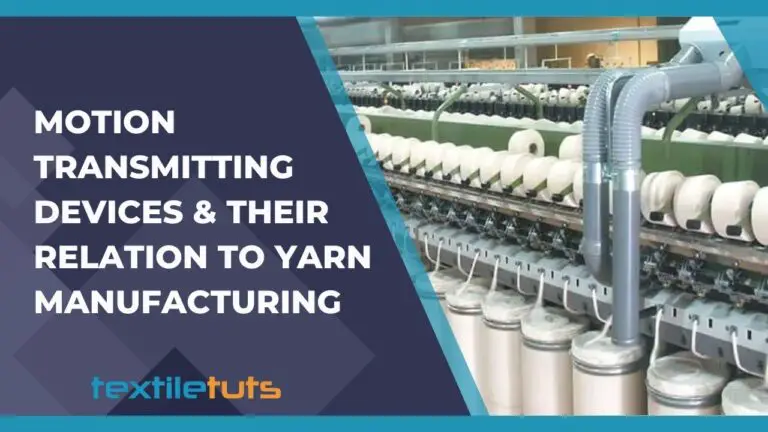 Motion Transmitting Devices & Their Relation to Yarn Manufacturing