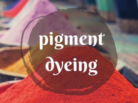 pigment dyeing