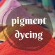 pigment dyeing