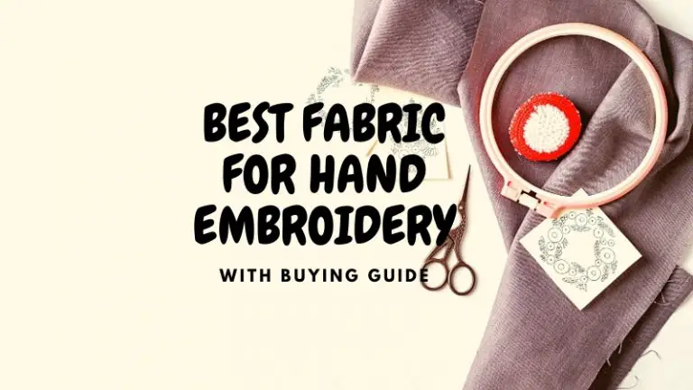 6 Best Fabric for Hand Embroidery with Buying Guide