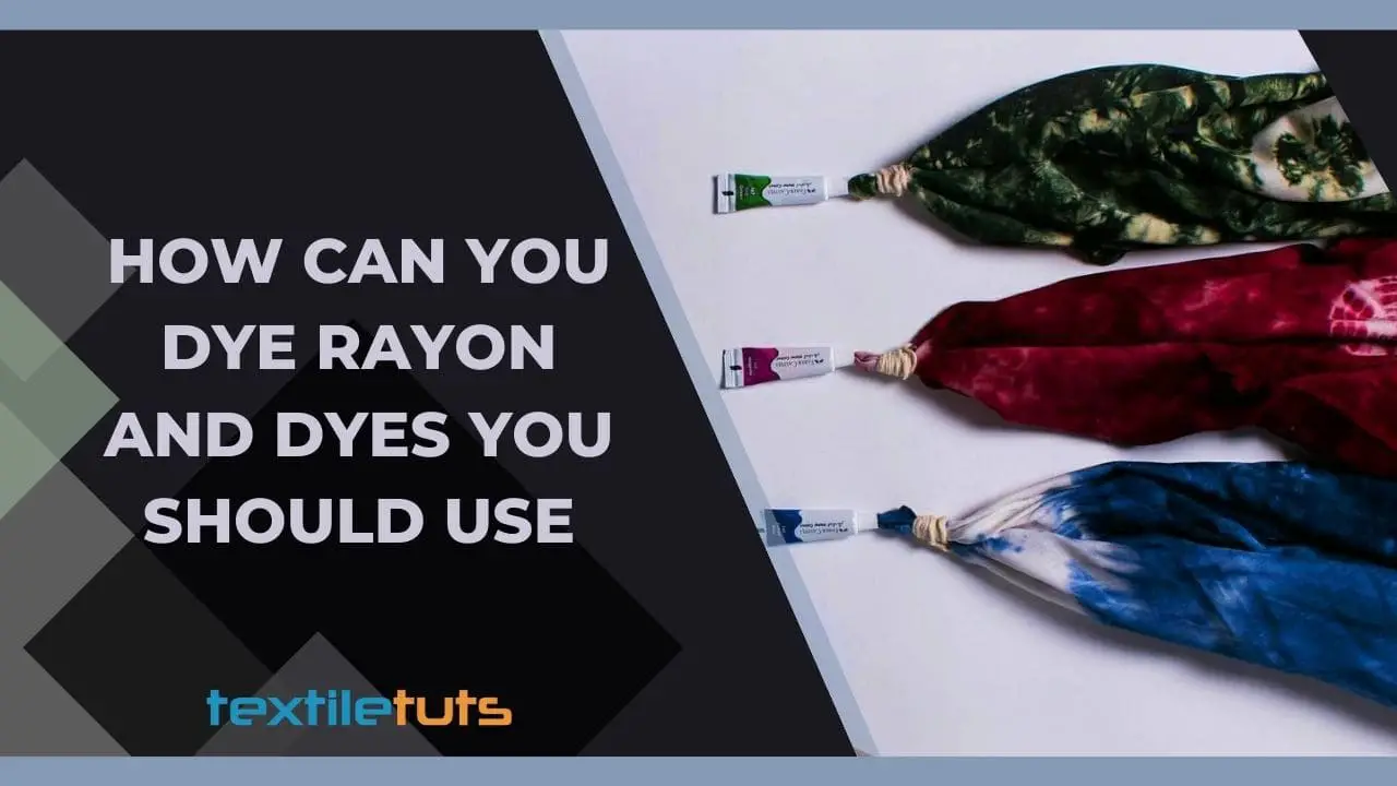 How Can You Dye Rayon and Dyes You Should Use