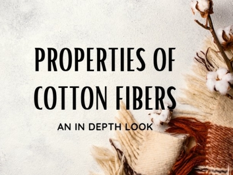 PROPERTIES OF COTTON FIBERS – AN IN DEPTH LOOK