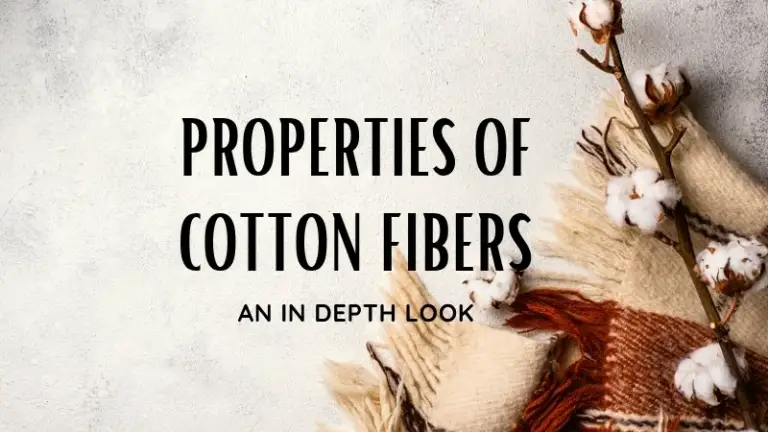 Properties of Cotton Fibers – An In Depth Look