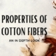 PROPERTIES OF COTTON FIBERS – AN IN DEPTH LOOK