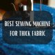 SEWING MACHINE FOR THICK FABRIC