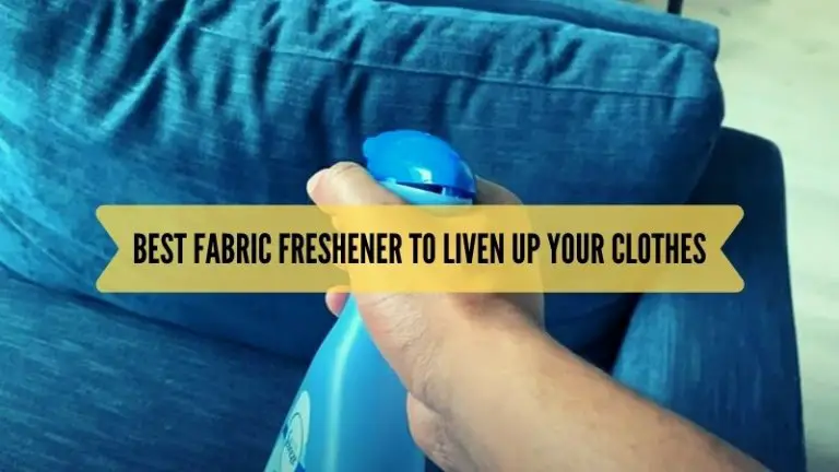 Best Fabric Freshener to Liven Up Your Clothes