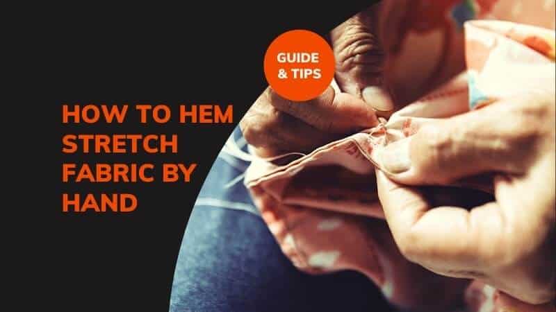 HOW TO HEM STRETCH FABRIC BY HAND