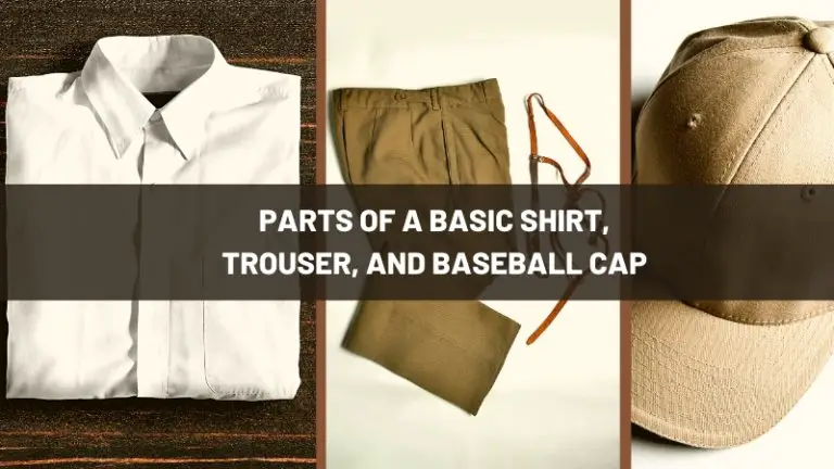 Parts of A Basic Shirt, Trouser, and Baseball Cap