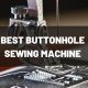 BEST BUTTONHOLE SEWING MACHINE
