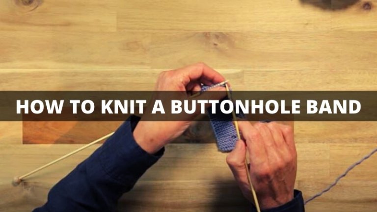 How To Knit A Buttonhole Band?