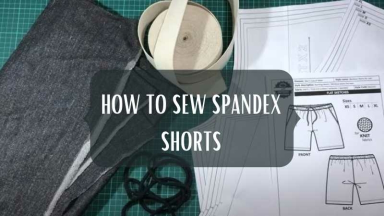 How to Sew Spandex Shorts?