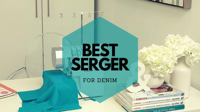 4 Best Serger for Denim in 2023 | Top 4 Picks