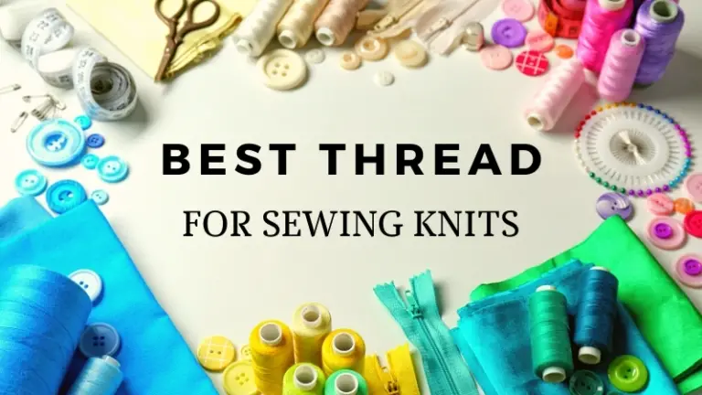 6 Best Thread for Sewing Knits in 2024