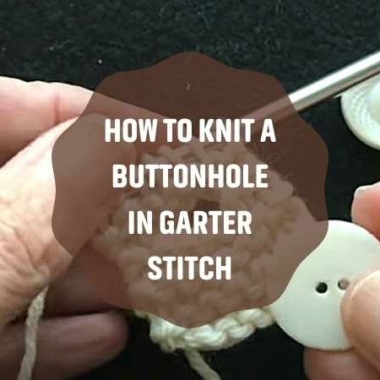 How to Knit a Buttonhole in Garter Stitch? TextileTuts