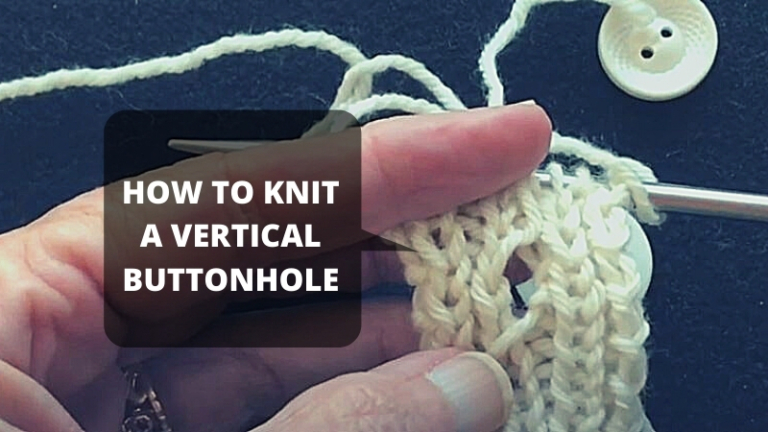 How To Knit A Vertical Buttonhole?