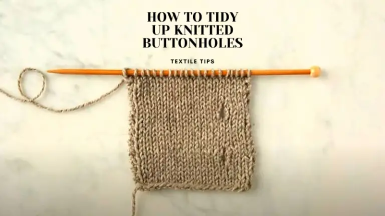 How to Tidy Up Knitted Buttonholes?