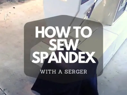 HOW TO SEW SPANDEX WITH A SERGER
