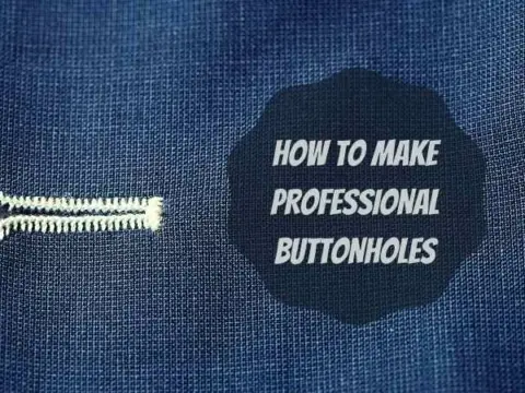 HOW TO MAKE PROFESSIONAL BUTTONHOLES