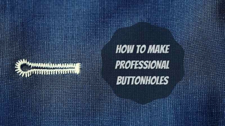 How to Make Professional Buttonholes?