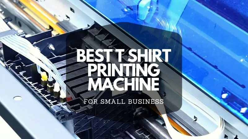 BEST T SHIRT PRINTING MACHINE FOR SMALL BUSINESS