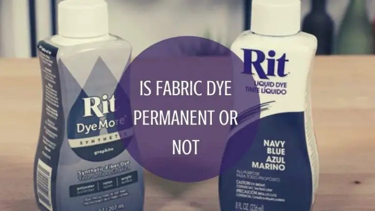 Is Fabric Dye Permanent or Not?