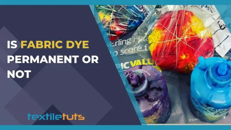 Is Fabric Dye Permanent or Not?