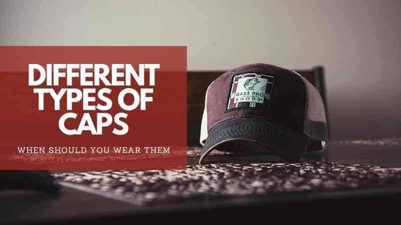 DIFFERENT TYPES OF CAPS