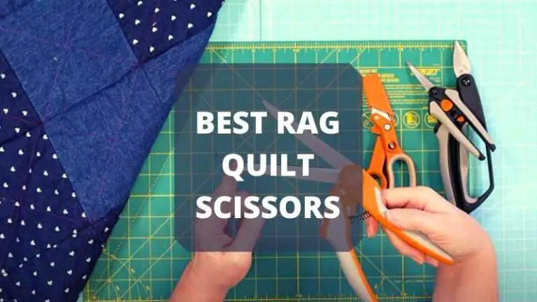 5 Best Rag Quilt Scissors in 2023 [Updated List]