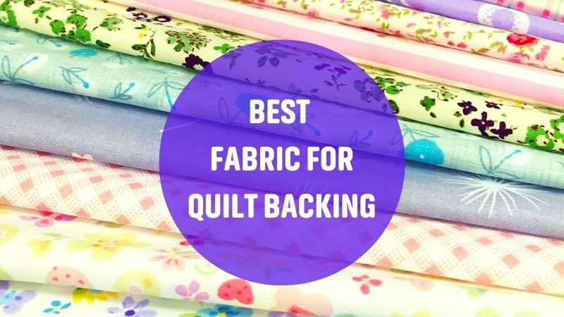 BEST FABRIC FOR QUILT BACKING