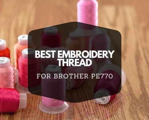 BEST EMBROIDERY THREAD FOR BROTHER PE770
