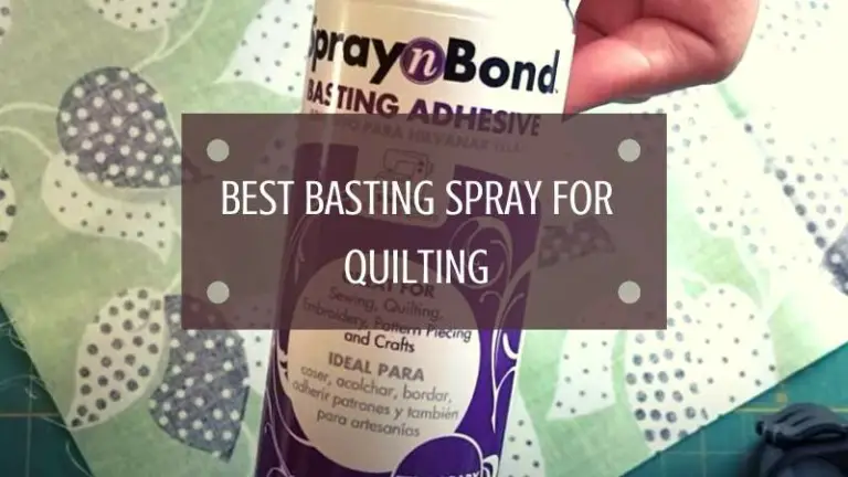 5 Best Basting Spray for Quilting