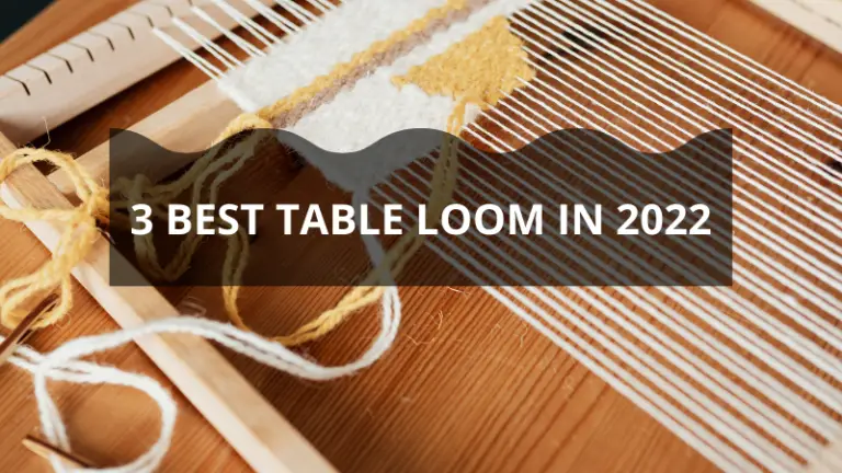 3 Best Table Loom Reviews | Buying Guide