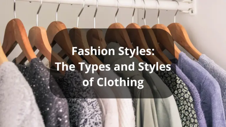 Fashion Styles: The Types and Styles of Clothing