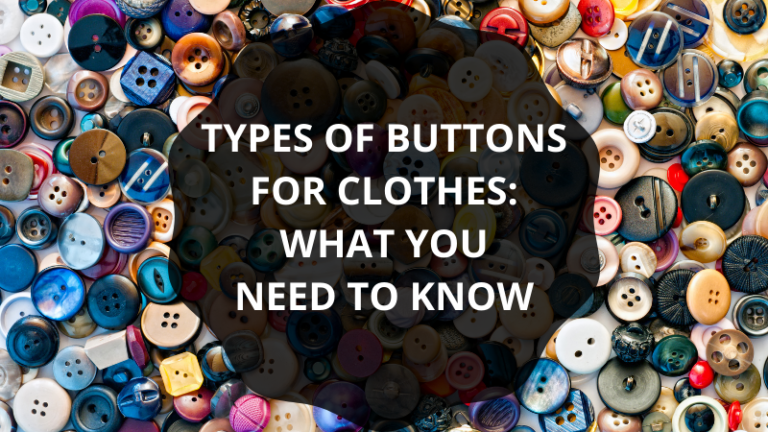 Types of Buttons for Clothes: What You Need to Know