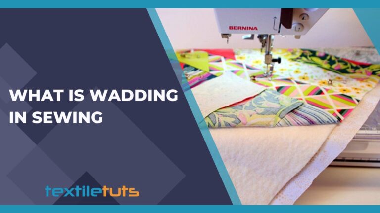 What Is Wadding in Sewing?