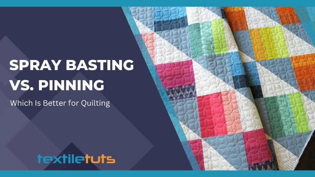 Spray Basting Vs. Pinning Which Is Better For Quilting? TextileTuts