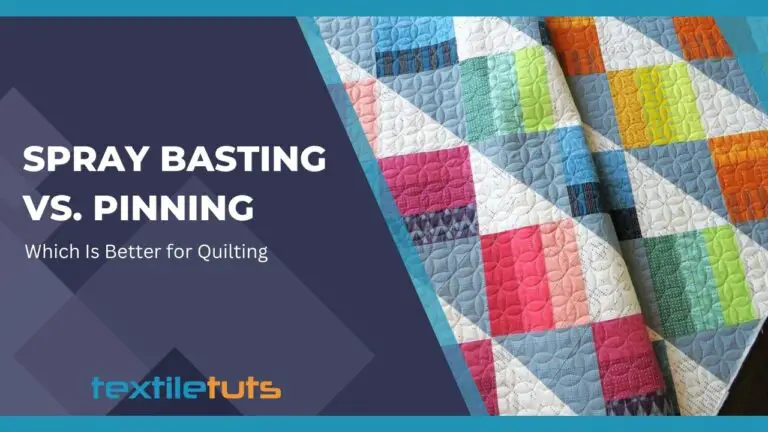 Spray Basting vs. Pinning: Which Is Better for Quilting?