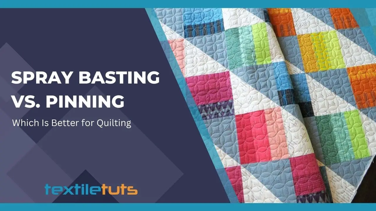 Spray Basting vs. Pinning: Which Is Better for Quilting