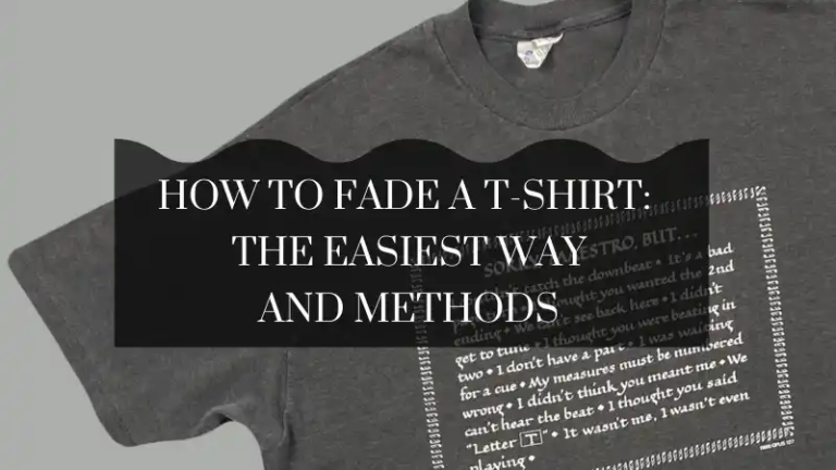 How to Fade a T-Shirt: The Easiest Ways and Methods