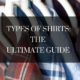 Types of shirt the ultimate guide