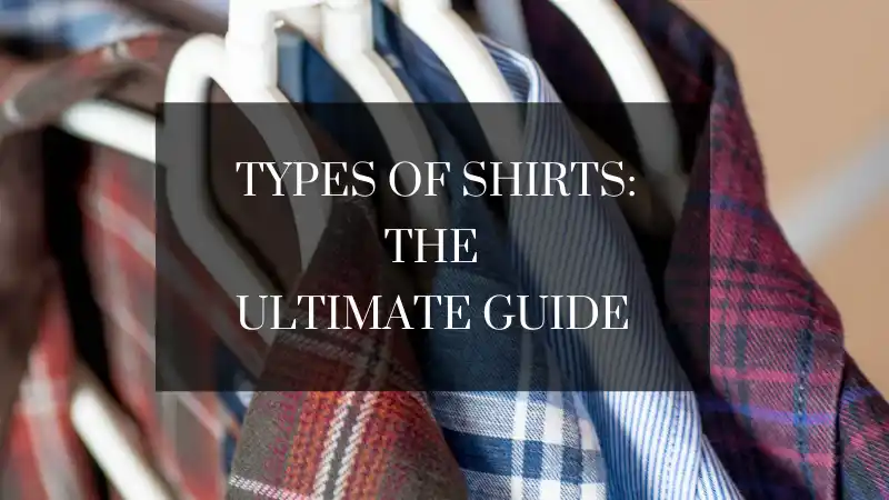 Types of shirt the ultimate guide