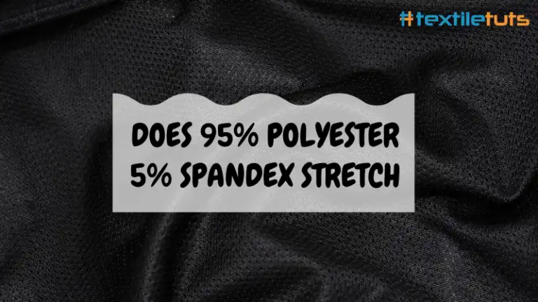 Does 95% Polyester 5% Spandex Stretch?