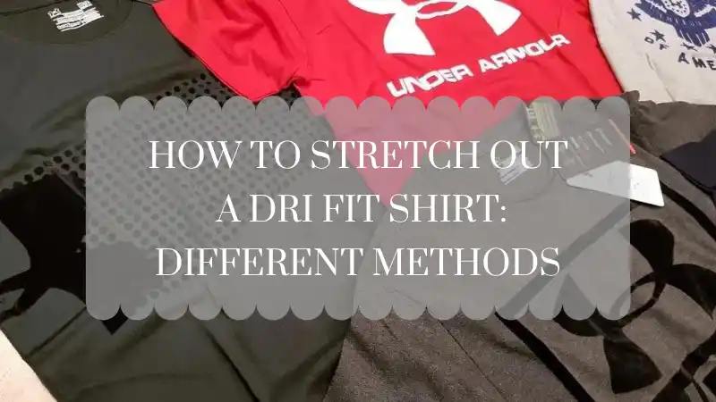 How to stretch out a dri fit shirt different methods poster