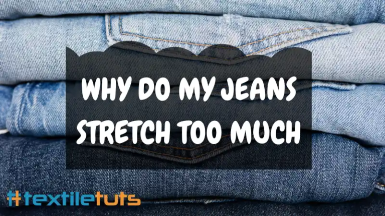 Why Do My Jeans Stretch Out Too Much?