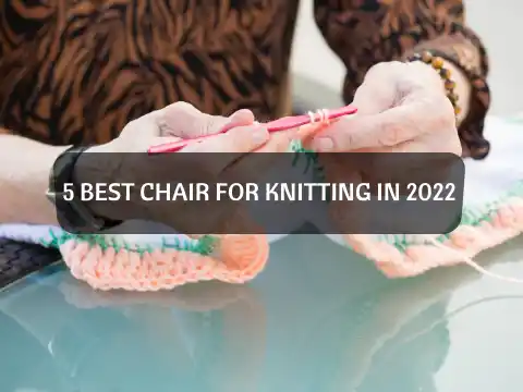 Best Chair for Knitting 1