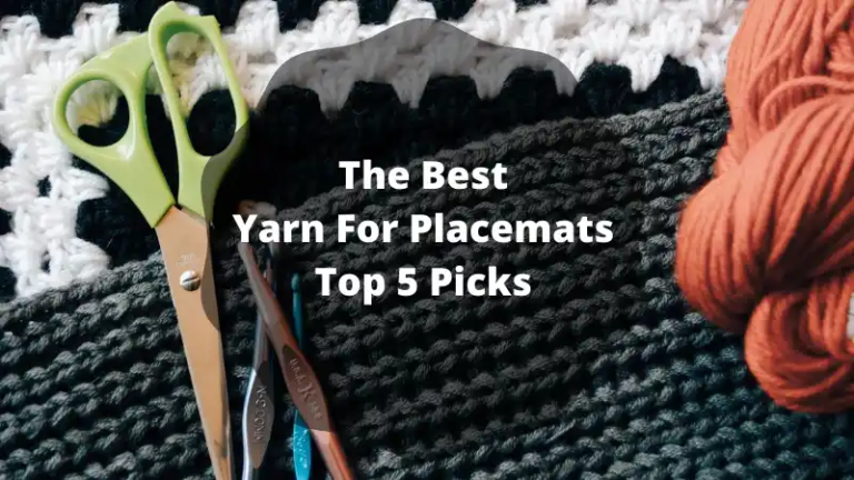 The Best Yarn For Placemats | Top 5 Picks