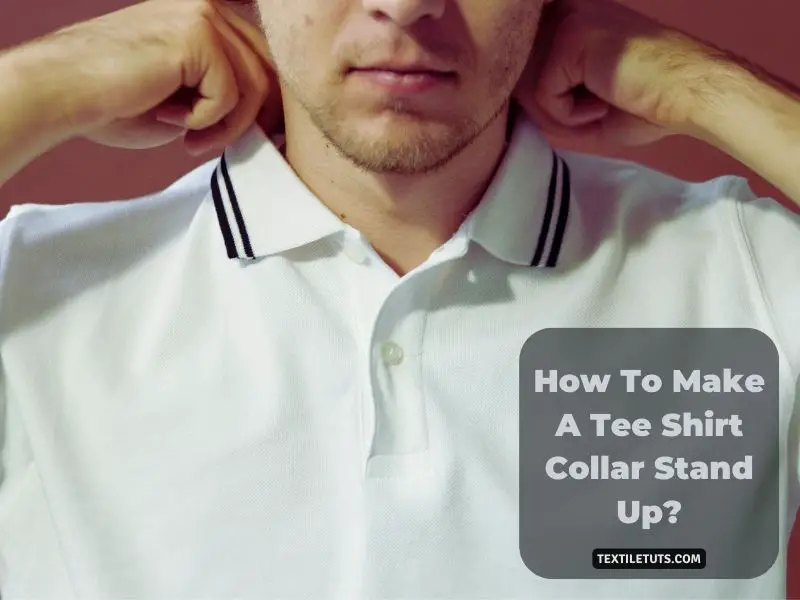 How To Make A Tee Shirt Collar Stand Up